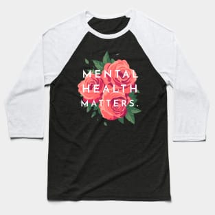 Mental Health Matters Mental Health Awareness Baseball T-Shirt